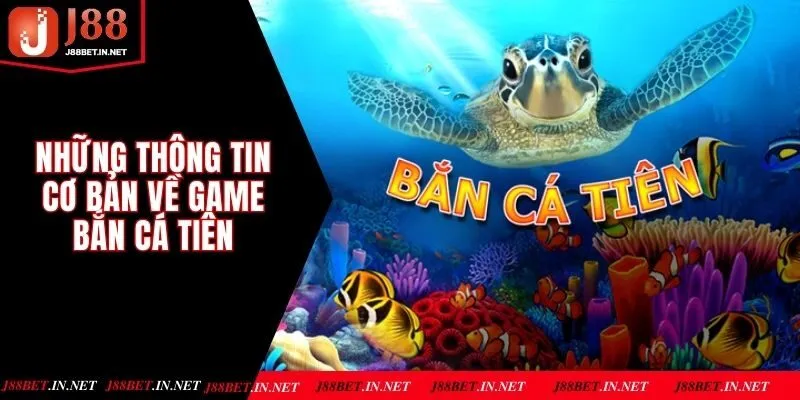 Những thông tin cơ bản về game Bắn cá tiên