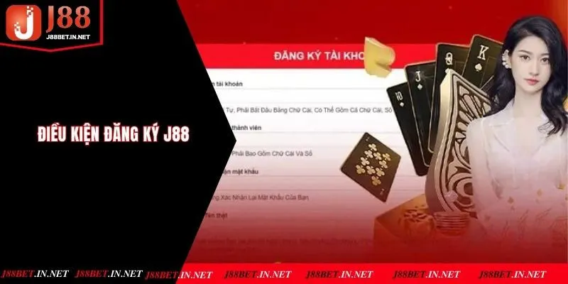 Các điều kiện bắt buộc cần nắm khi đăng ký J88