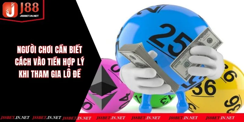 Người chơi cần biết cách vào tiền hợp lý khi tham gia cá cược lô đề