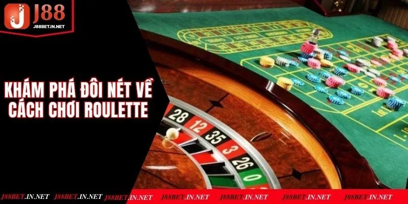 Khám phá đôi nét về cách chơi roulette