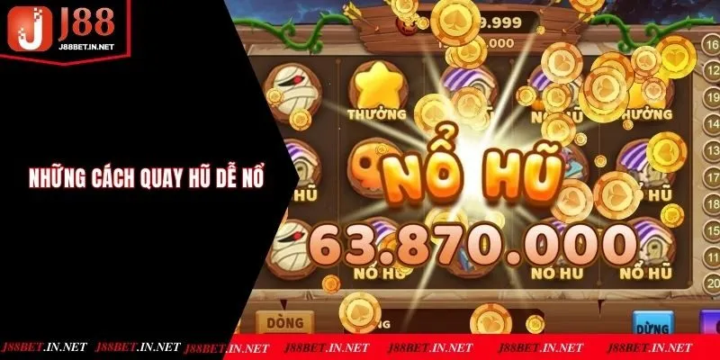Những cách quay hũ dễ nổ tại J88