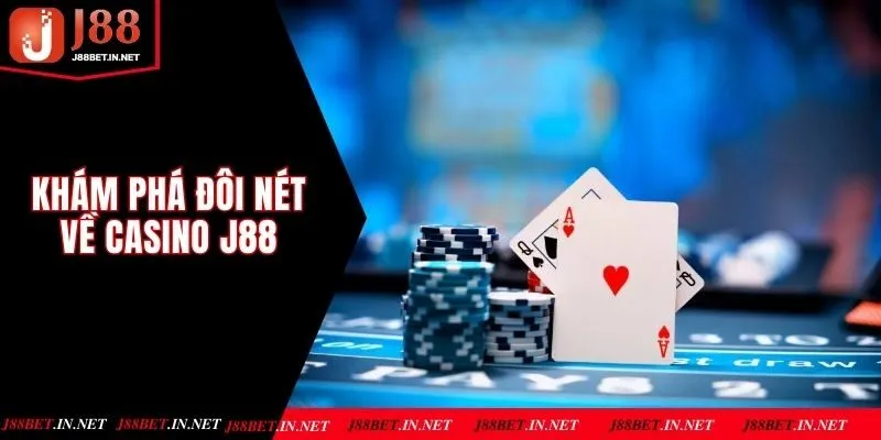 Khám phá đôi nét về casino J88