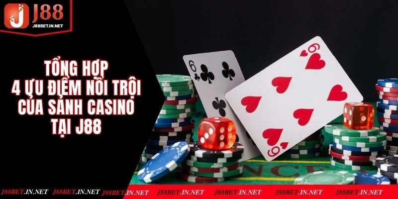 Tổng hợp 4 ưu điểm nổi trội của sảnh Casino tại J88