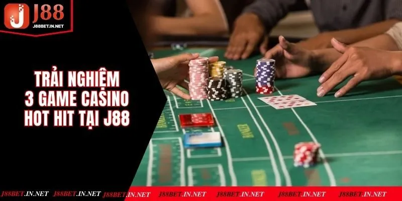 Trải nghiệm 3 game casino hot hit tại J88