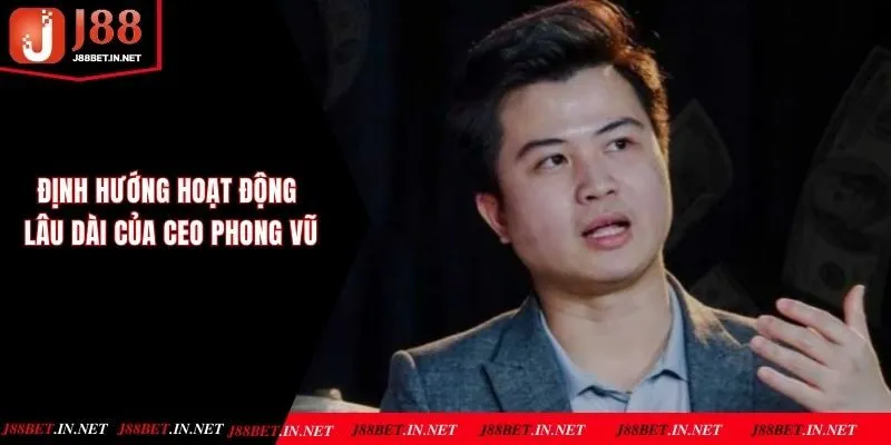 Định hướng J88 được CEO đặt ra trong thời gian tới