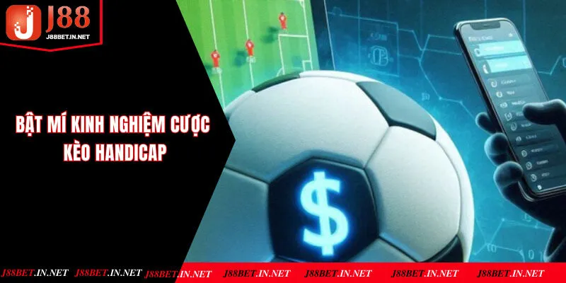 Bật mí kinh nghiệm cược kèo Handicap