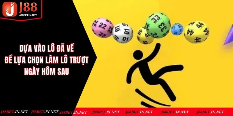 Người chơi dựa vào lô đã về để lựa chọn làm lô trượt ngày hôm sau