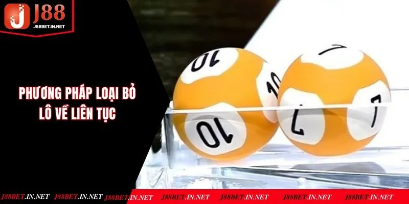 Người chơi cần loại bỏ lô về liên tục trong các kỳ mở thưởng