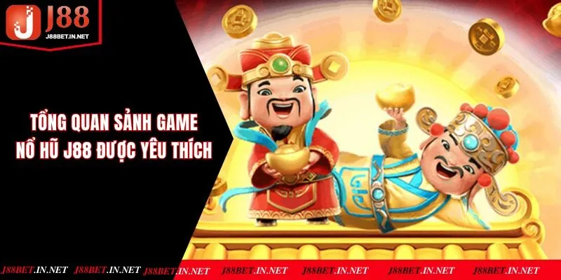 Tổng quan sảnh game nổ hũ J88 được yêu thích