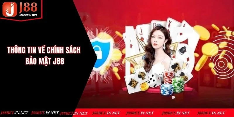 Thông tin chính sách bảo mật J88 được update mới nhất