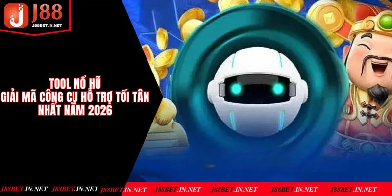 Tool Nổ Hũ - Giải Mã Công Cụ Hỗ Trợ Tối Tân Nhất Năm 2026