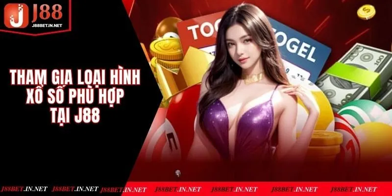 Tham gia loại hình xổ số phù hợp tại J88